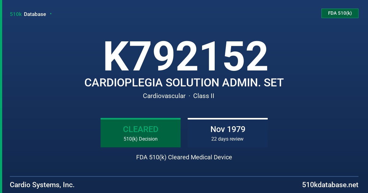 K792152 CARDIOPLEGIA SOLUTION ADMIN. SET FDA 510(k) Cleared Medical Device