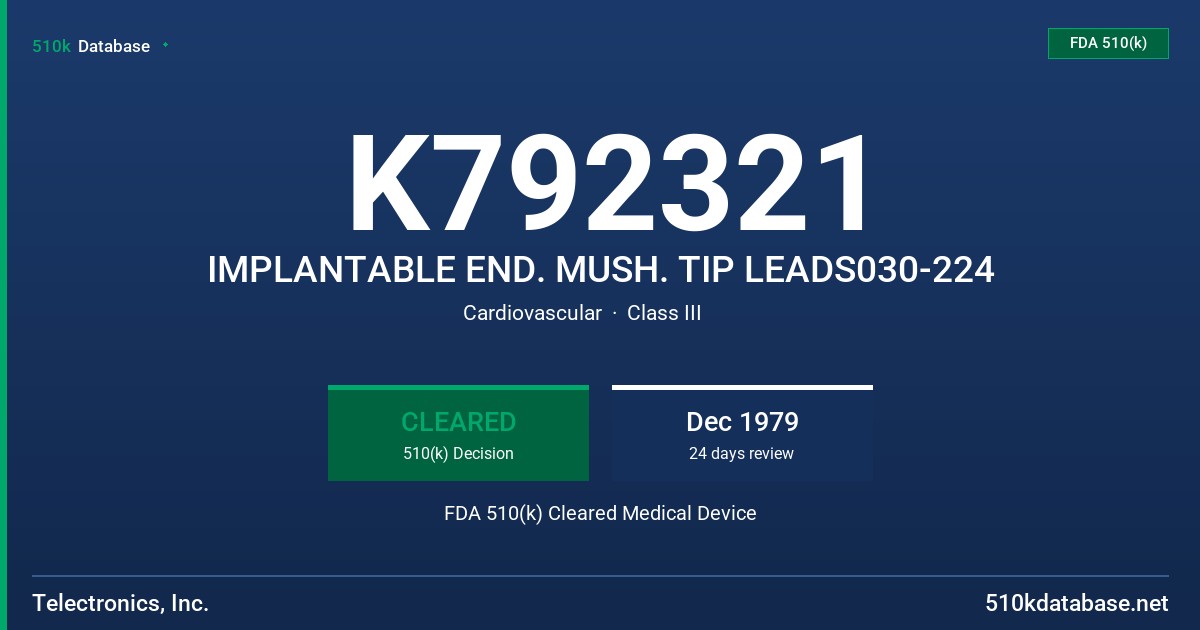 K792321 IMPLANTABLE END. MUSH. TIP LEADS030-224 FDA 510(k) Cleared Medical Device
