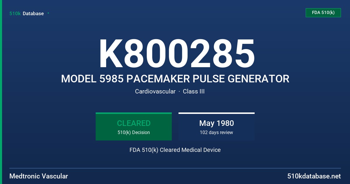 K800285 MODEL 5985 PACEMAKER PULSE GENERATOR FDA 510(k) Cleared Medical Device