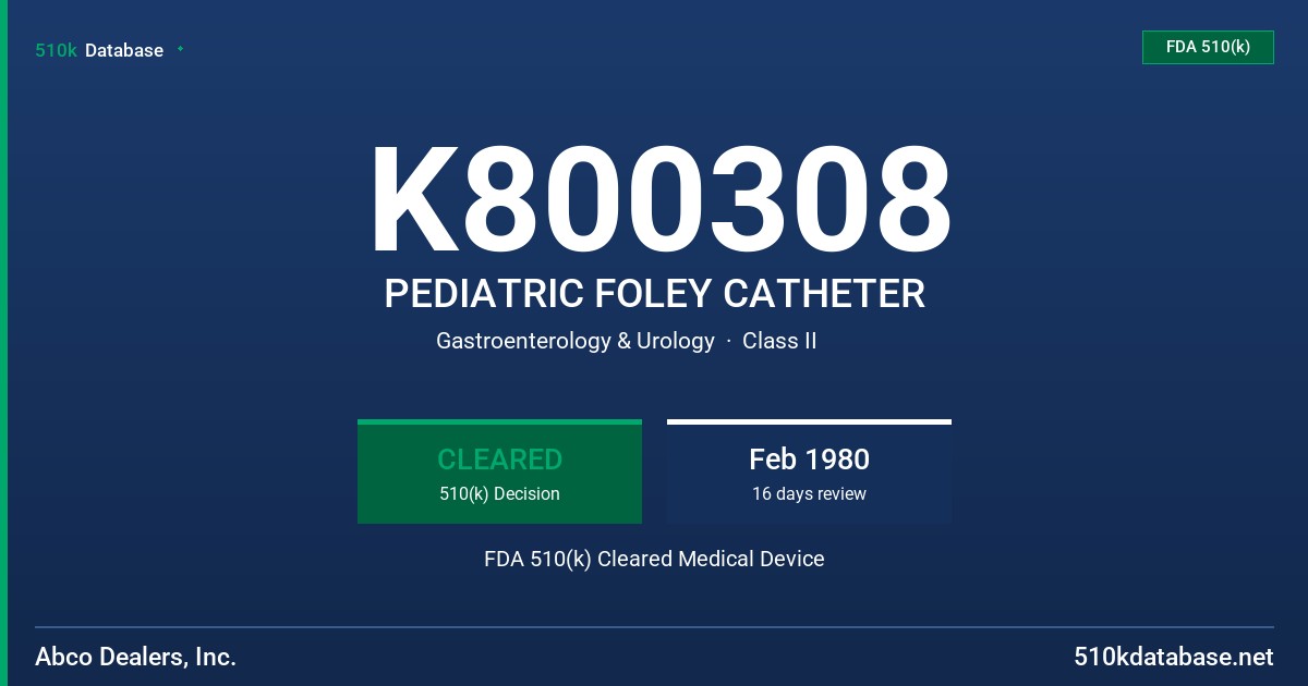 K800308 PEDIATRIC FOLEY CATHETER FDA 510(k) Cleared Medical Device