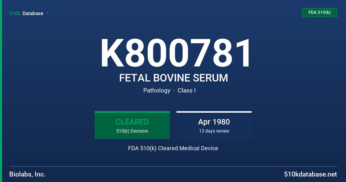 K800781 FETAL BOVINE SERUM FDA 510(k) Cleared Medical Device