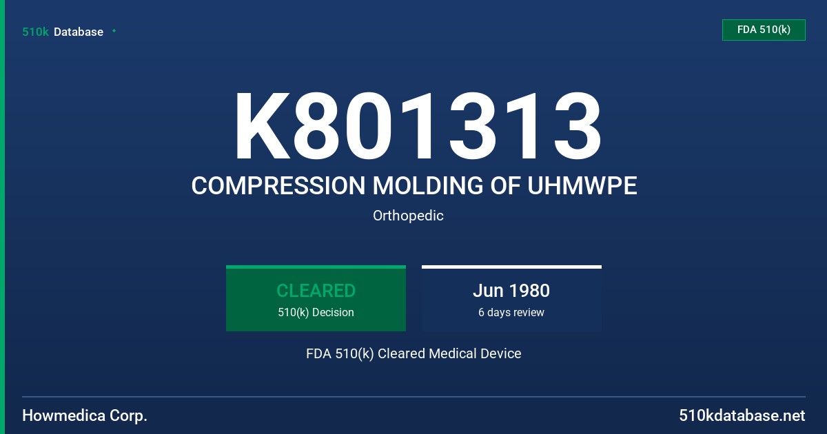 K801313 COMPRESSION MOLDING OF UHMWPE FDA 510(k) Cleared Medical Device