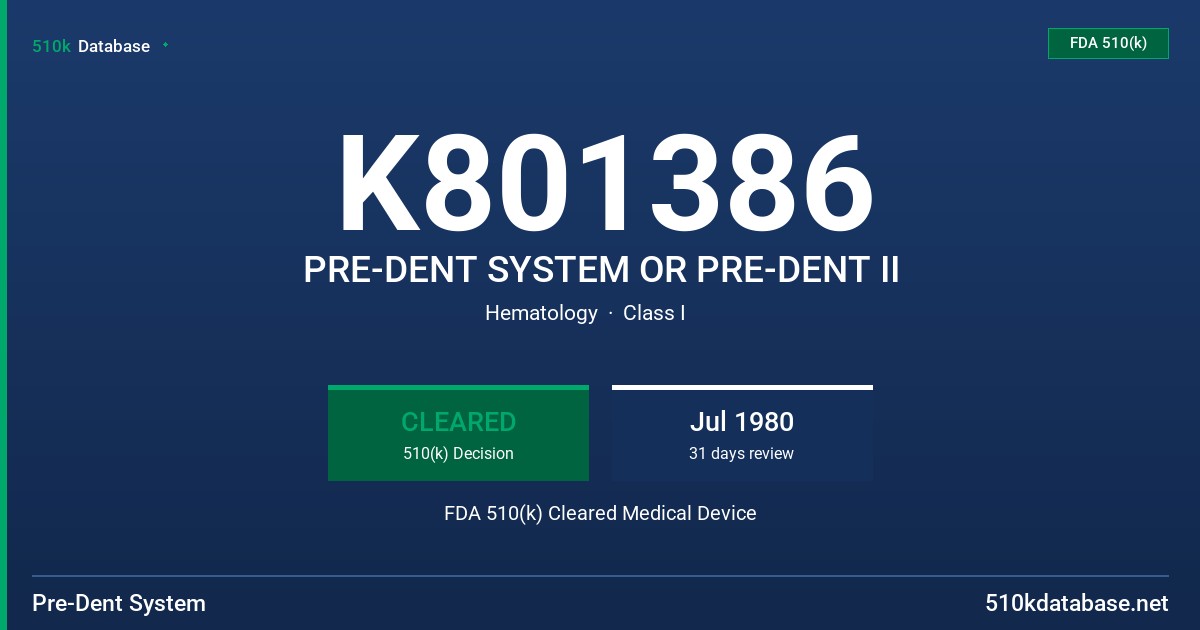 K801386 PRE-DENT SYSTEM OR PRE-DENT II FDA 510(k) Cleared Medical Device