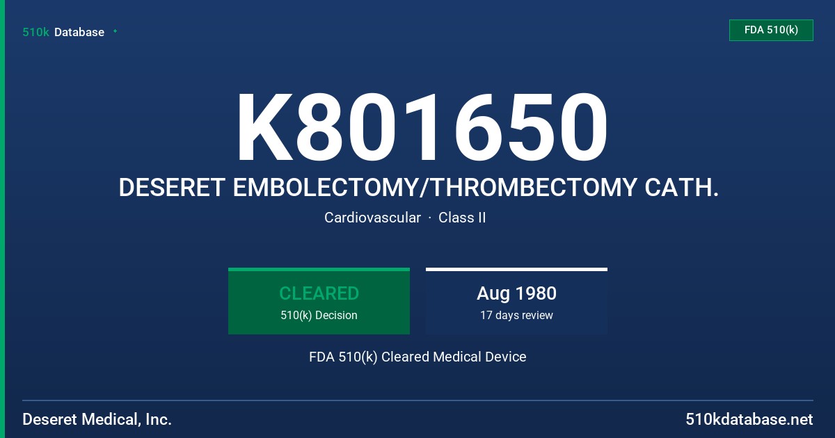 K801650 DESERET EMBOLECTOMY/THROMBECTOMY CATH. FDA 510(k) Cleared Medical Device