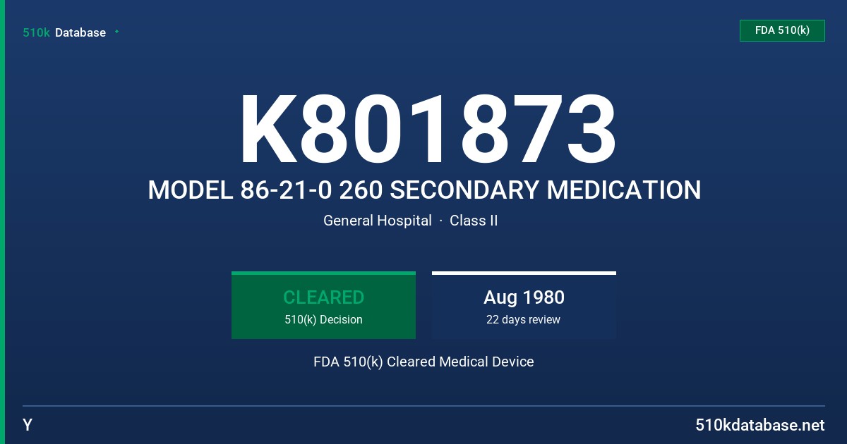 K801873 MODEL 86-21-0 260 SECONDARY MEDICATION FDA 510(k) Cleared Medical Device