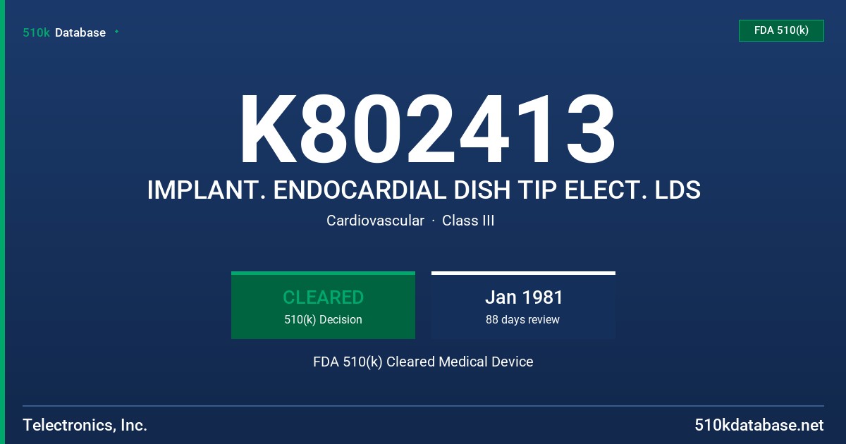 K802413 IMPLANT. ENDOCARDIAL DISH TIP ELECT. LDS FDA 510(k) Cleared Medical Device