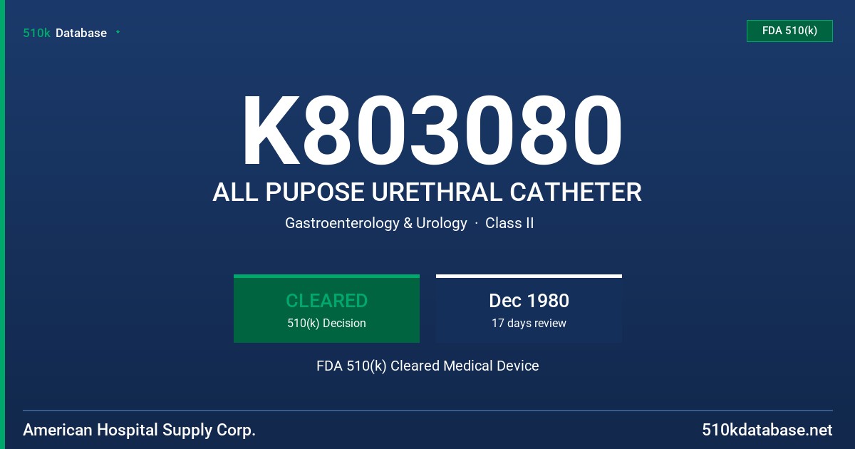 K803080 ALL PUPOSE URETHRAL CATHETER FDA 510(k) Cleared Medical Device