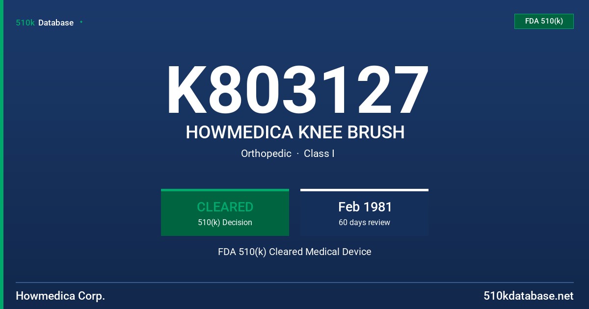 K803127 HOWMEDICA KNEE BRUSH FDA 510(k) Cleared Medical Device