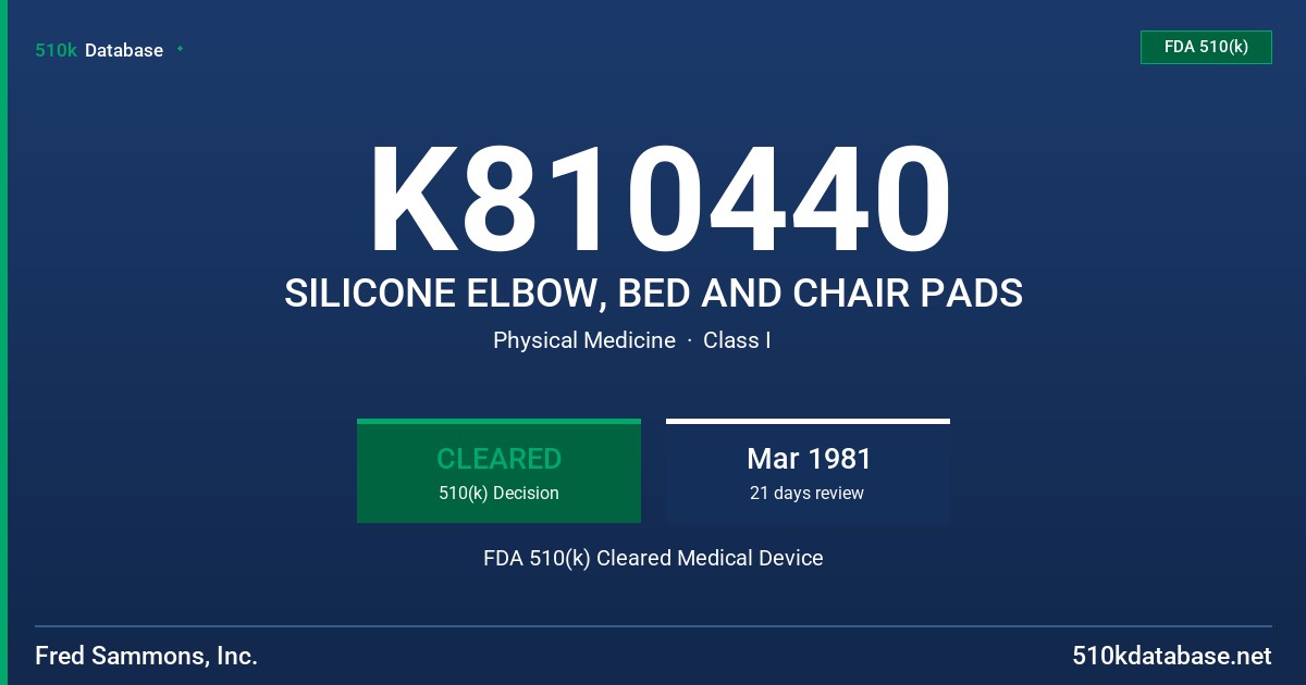 K810440 SILICONE ELBOW, BED AND CHAIR PADS FDA 510(k) Cleared Medical Device