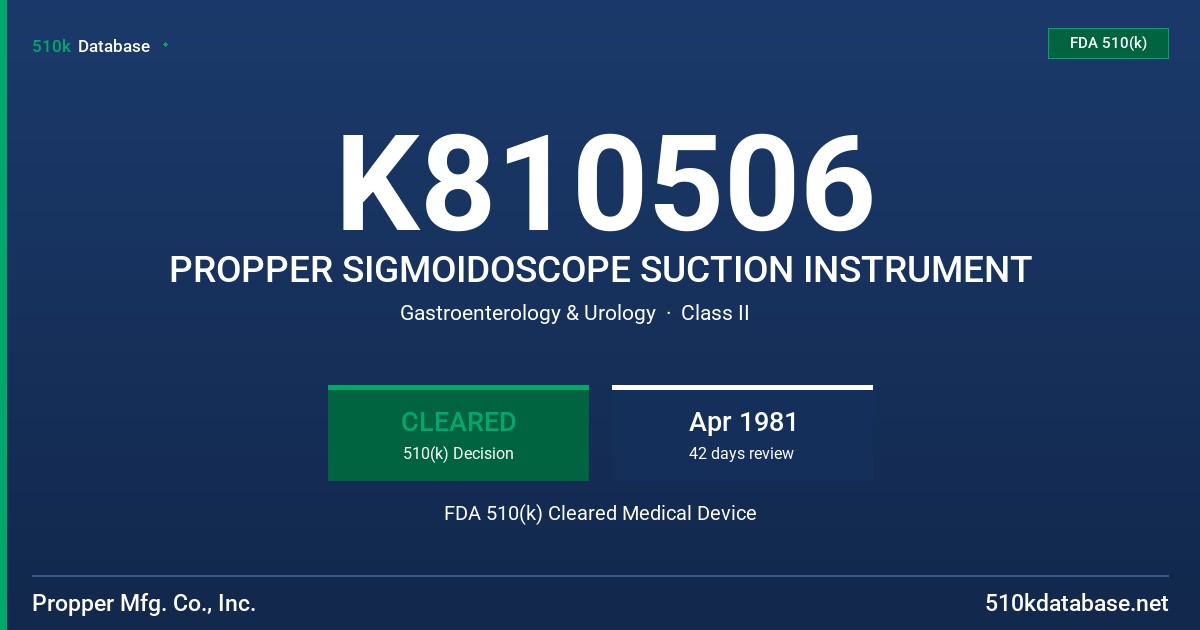 K810506 PROPPER SIGMOIDOSCOPE SUCTION INSTRUMENT FDA 510(k) Cleared Medical Device