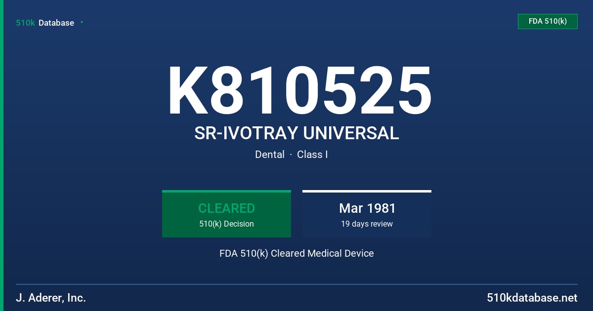 K810525 SR-IVOTRAY UNIVERSAL FDA 510(k) Cleared Medical Device