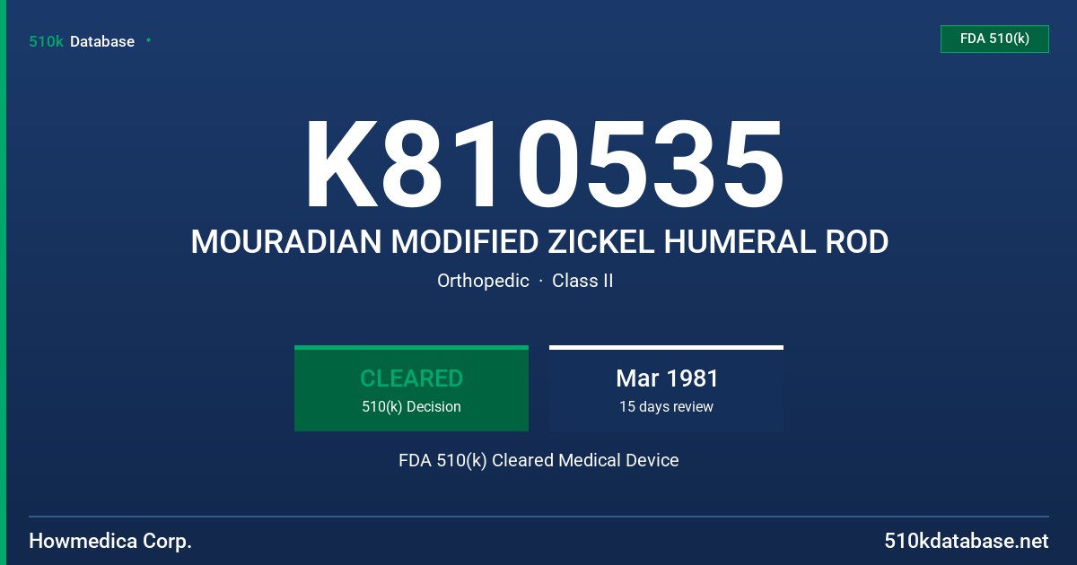K810535 MOURADIAN MODIFIED ZICKEL HUMERAL ROD FDA 510(k) Cleared Medical Device