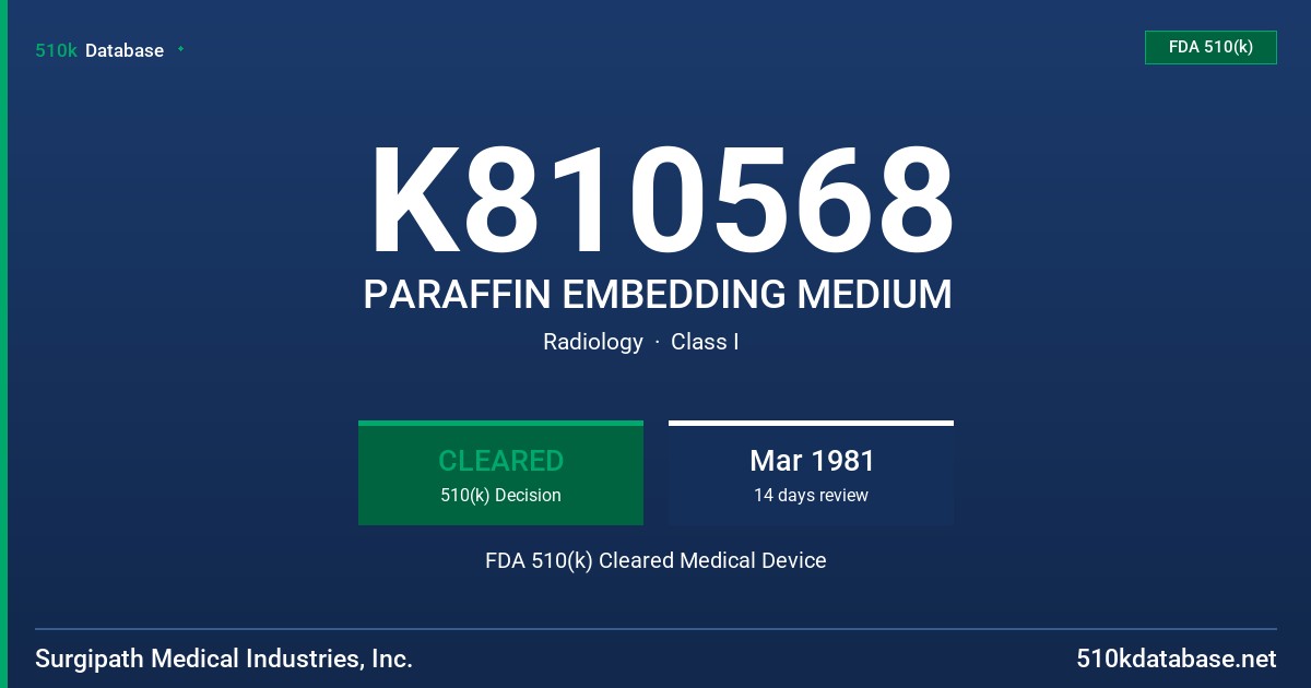 K810568 PARAFFIN EMBEDDING MEDIUM FDA 510(k) Cleared Medical Device