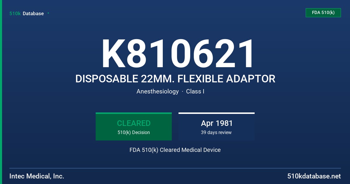 K810621 DISPOSABLE 22MM. FLEXIBLE ADAPTOR FDA 510(k) Cleared Medical Device