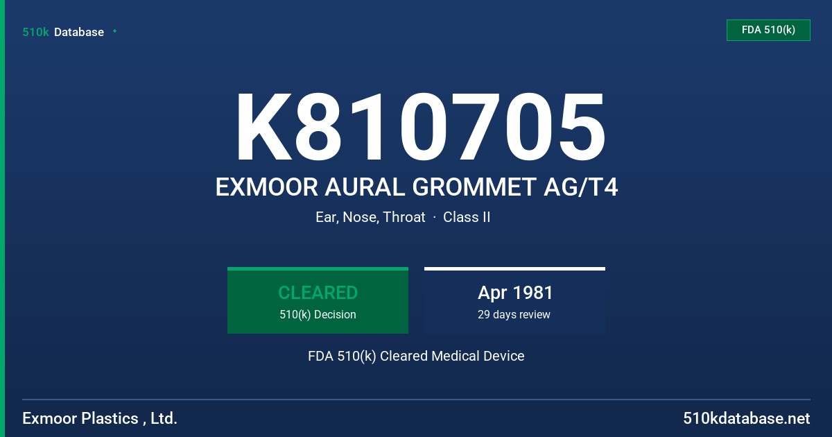 K810705 EXMOOR AURAL GROMMET AG/T4 FDA 510(k) Cleared Medical Device
