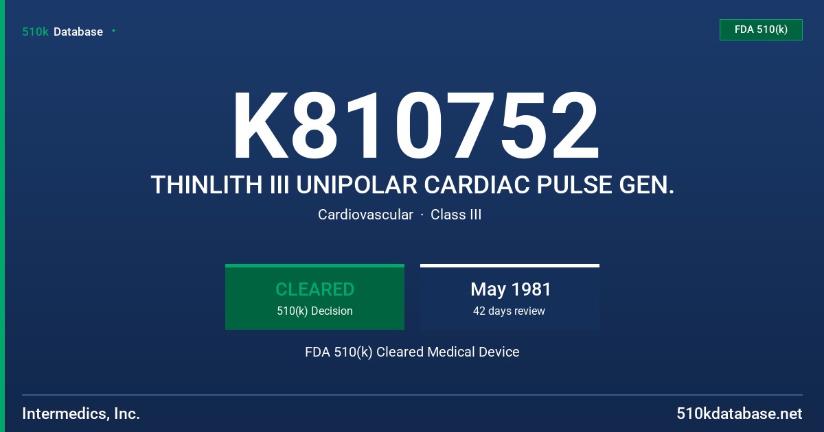 K810752 THINLITH III UNIPOLAR CARDIAC PULSE GEN. FDA 510(k) Cleared Medical Device