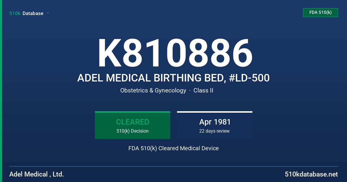 K810886 ADEL MEDICAL BIRTHING BED, #LD-500 FDA 510(k) Cleared Medical Device