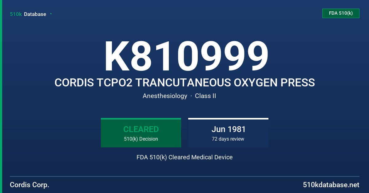 K810999 CORDIS TCPO2 TRANCUTANEOUS OXYGEN PRESS FDA 510(k) Cleared Medical Device