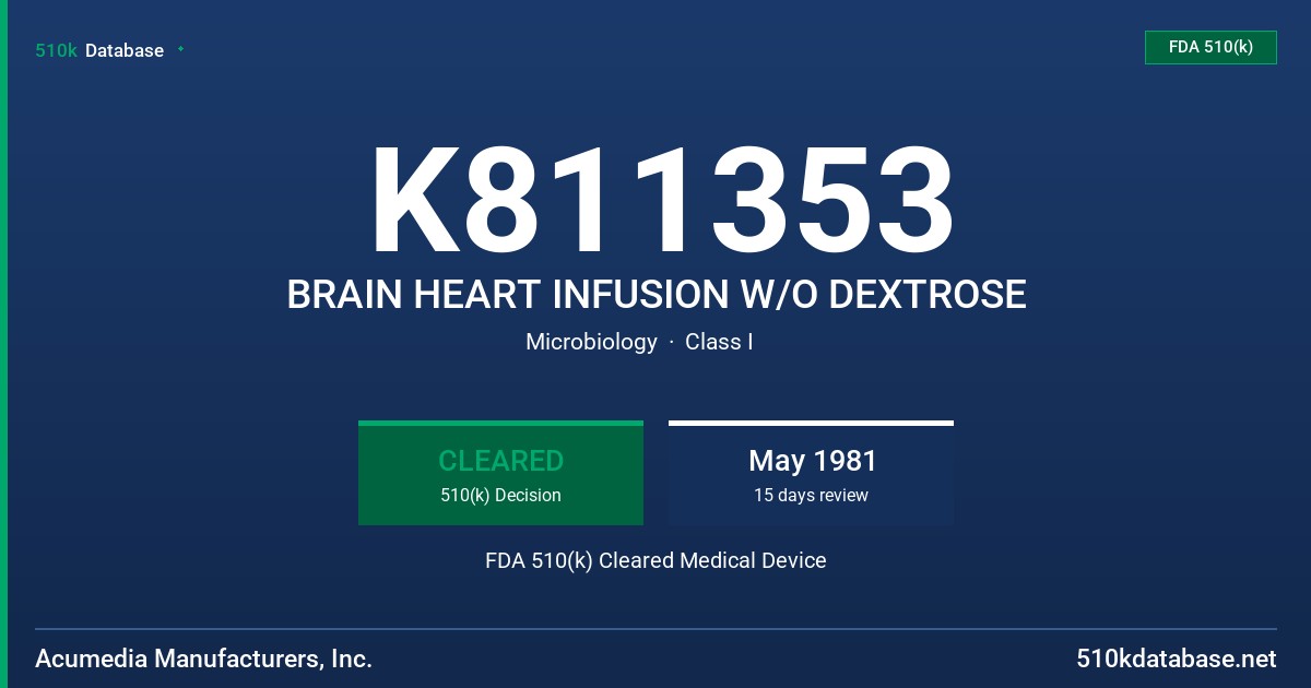 K811353 BRAIN HEART INFUSION W/O DEXTROSE FDA 510(k) Cleared Medical Device