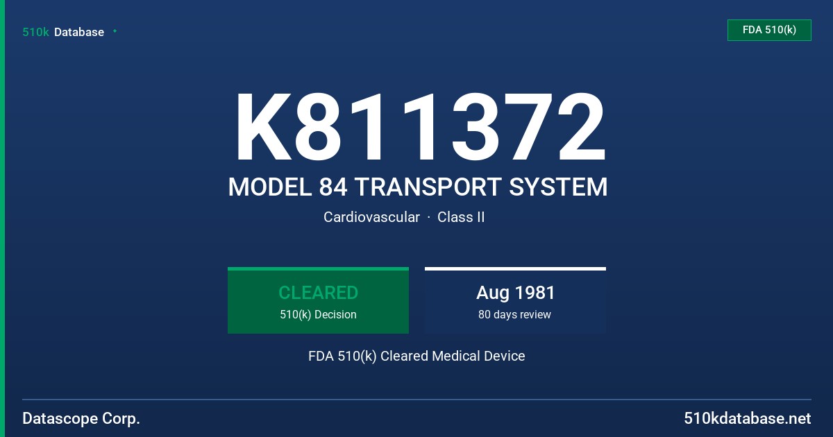 K811372 MODEL 84 TRANSPORT SYSTEM FDA 510(k) Cleared Medical Device