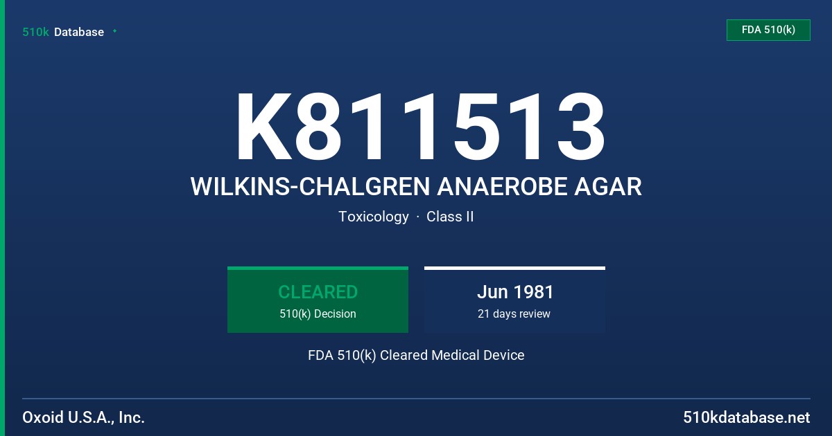 K811513 WILKINS-CHALGREN ANAEROBE AGAR FDA 510(k) Cleared Medical Device
