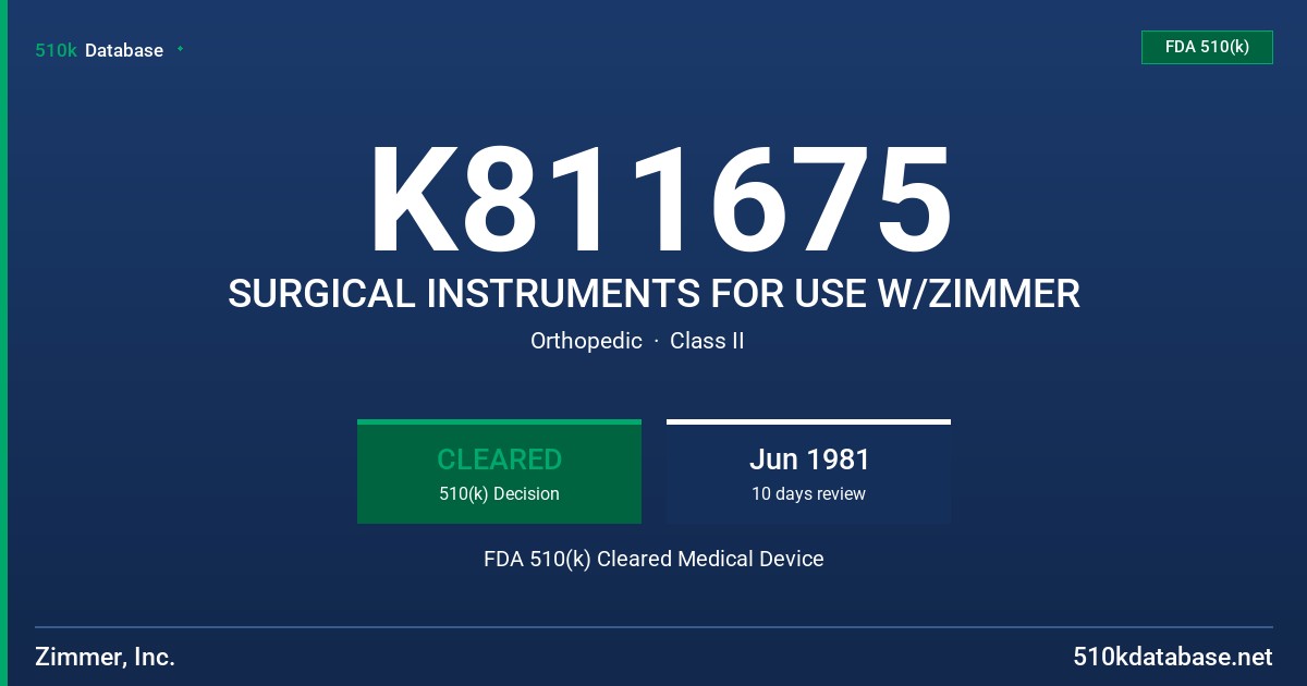 K811675 SURGICAL INSTRUMENTS FOR USE W/ZIMMER FDA 510(k) Cleared Medical Device