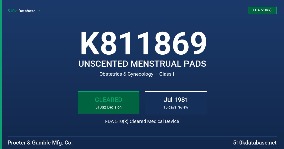 K811869 UNSCENTED MENSTRUAL PADS FDA 510(k) Cleared Medical Device