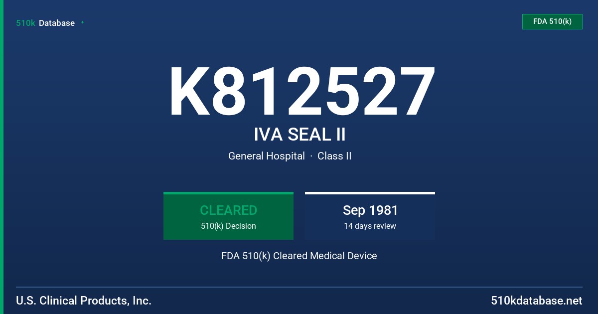K812527 IVA SEAL II FDA 510(k) Cleared Medical Device
