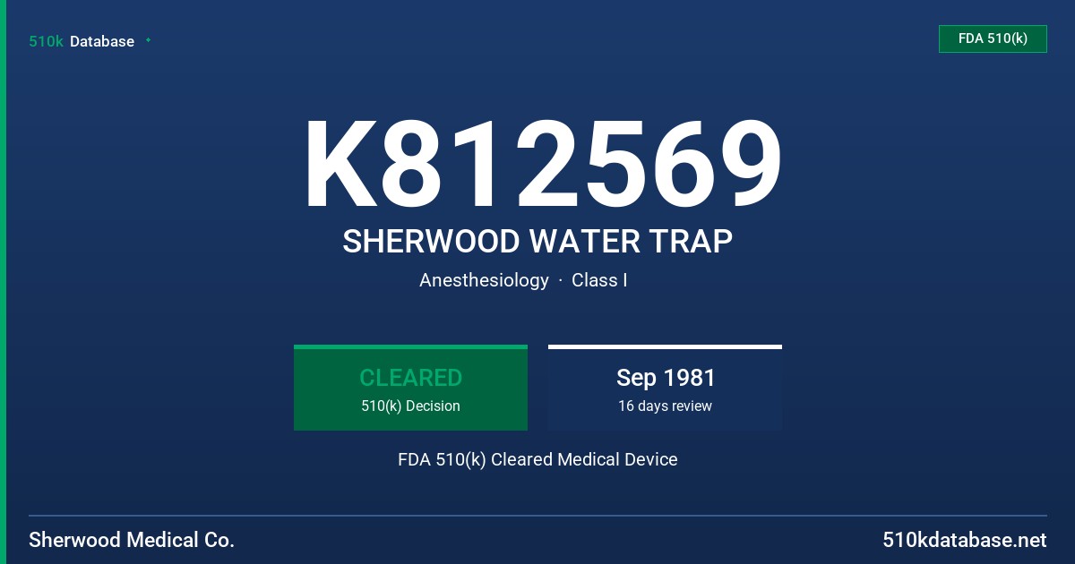 K812569 SHERWOOD WATER TRAP FDA 510(k) Cleared Medical Device