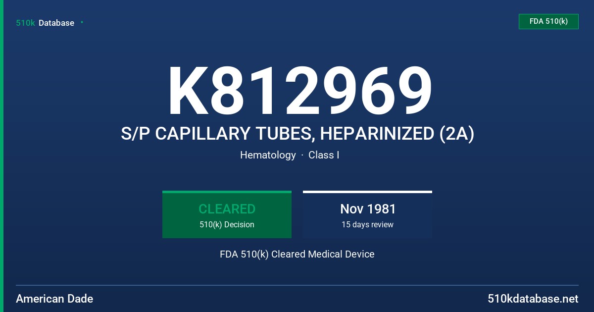 K812969 S/P CAPILLARY TUBES, HEPARINIZED (2A) FDA 510(k) Cleared Medical Device