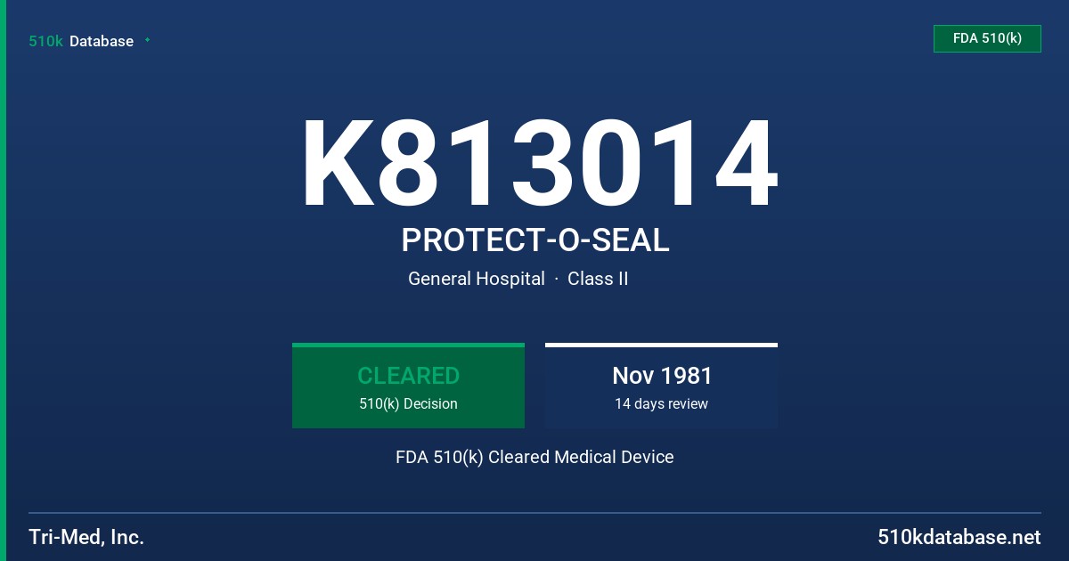 K813014 PROTECT-O-SEAL FDA 510(k) Cleared Medical Device