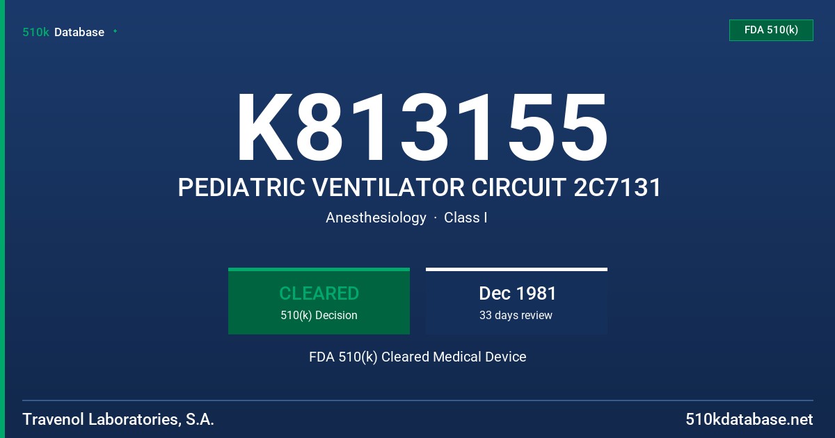 K813155 PEDIATRIC VENTILATOR CIRCUIT 2C7131 FDA 510(k) Cleared Medical Device