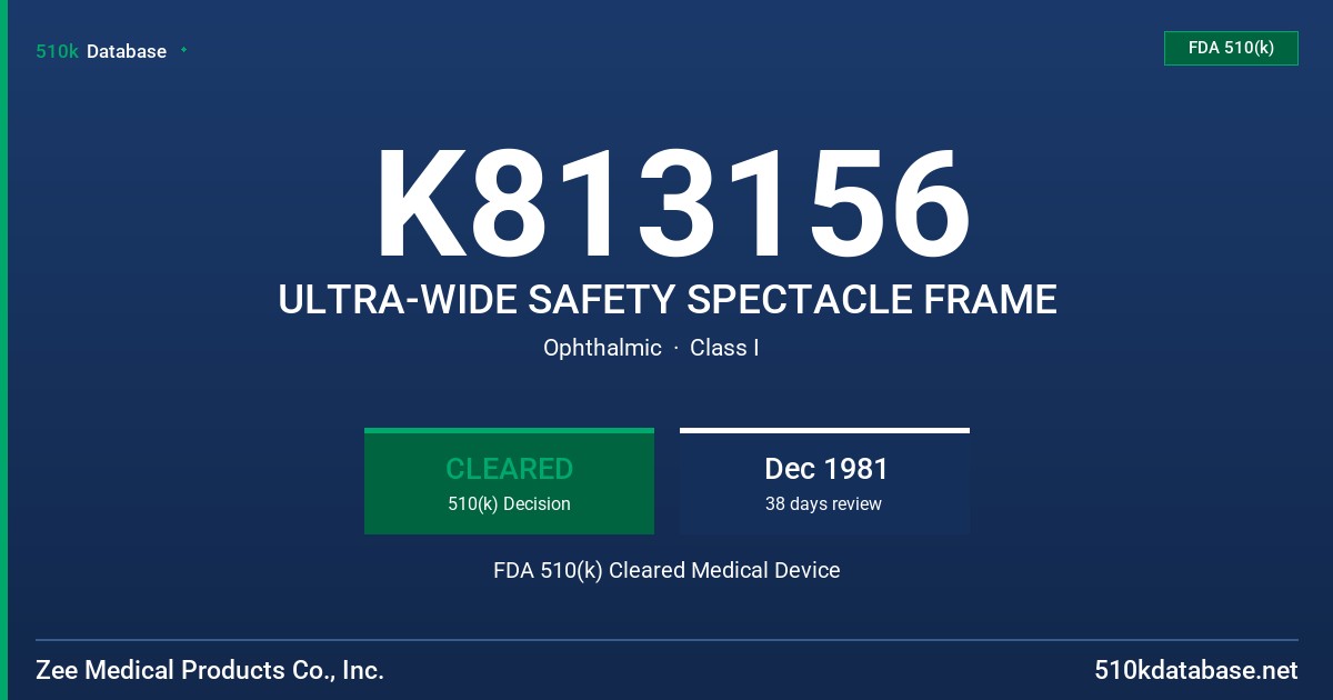 K813156 ULTRA-WIDE SAFETY SPECTACLE FRAME FDA 510(k) Cleared Medical Device