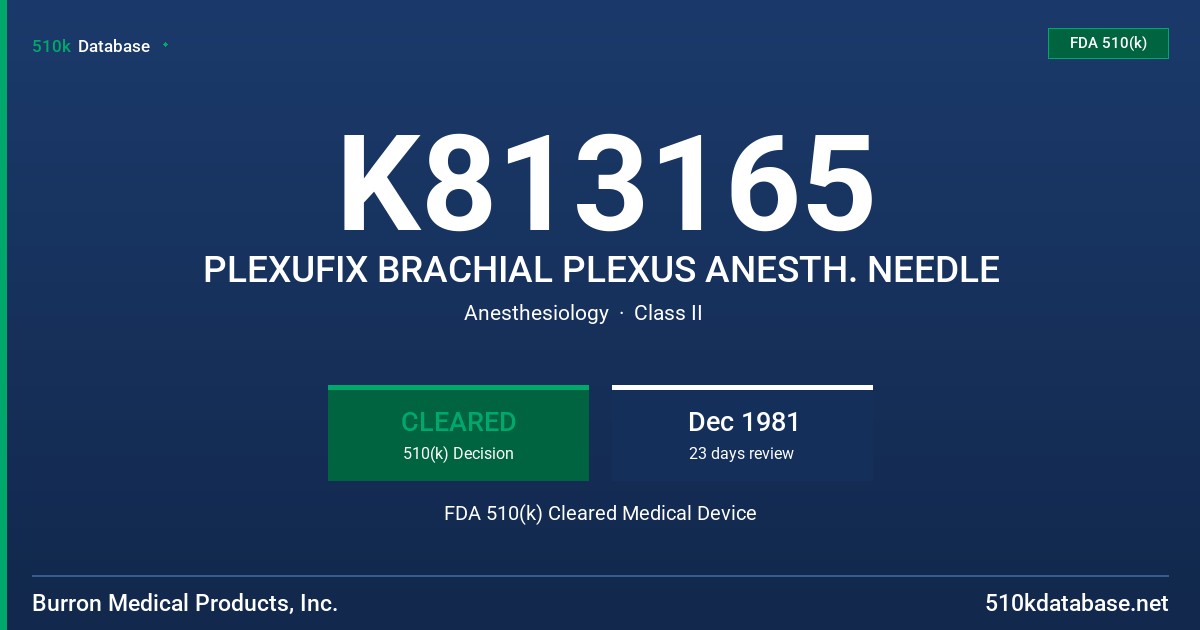 K813165 PLEXUFIX BRACHIAL PLEXUS ANESTH. NEEDLE FDA 510(k) Cleared Medical Device