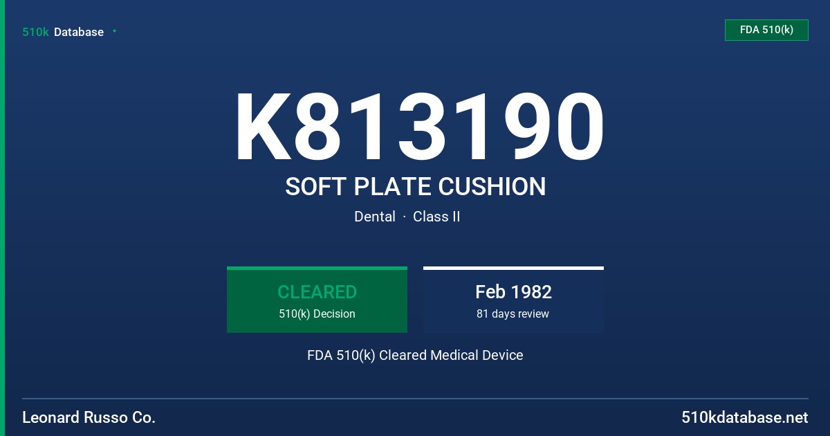 K813190 SOFT PLATE CUSHION FDA 510(k) Cleared Medical Device