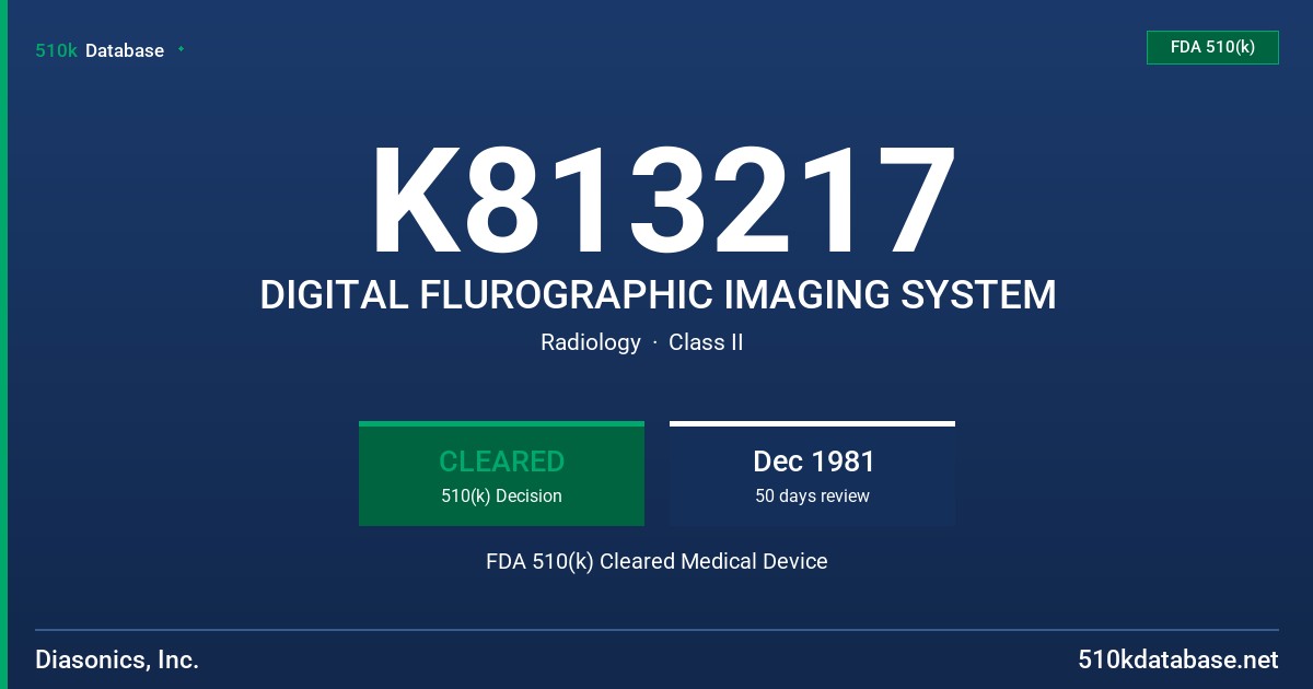K813217 DIGITAL FLUROGRAPHIC IMAGING SYSTEM FDA 510(k) Cleared Medical Device