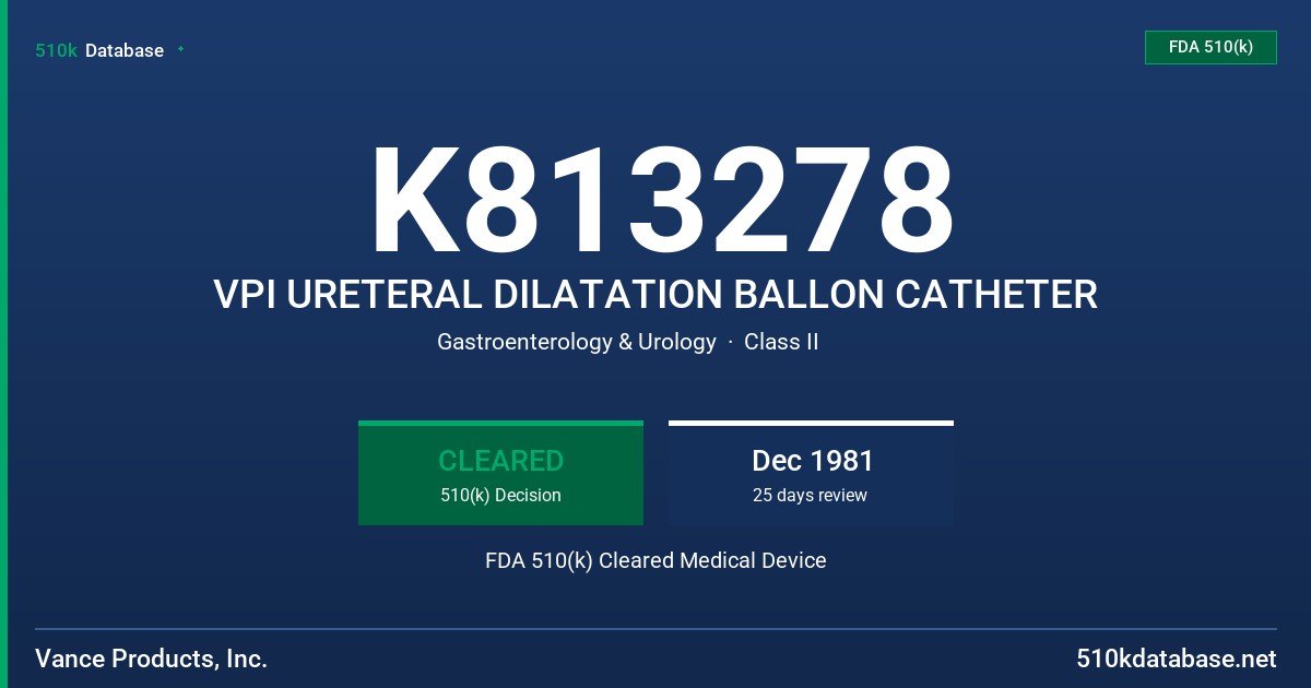 K813278 VPI URETERAL DILATATION BALLON CATHETER FDA 510(k) Cleared Medical Device