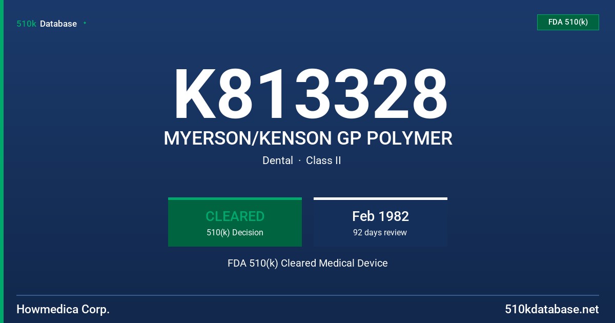 K813328 MYERSON/KENSON GP POLYMER FDA 510(k) Cleared Medical Device