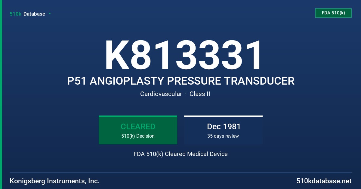 K813331 P51 ANGIOPLASTY PRESSURE TRANSDUCER FDA 510(k) Cleared Medical Device