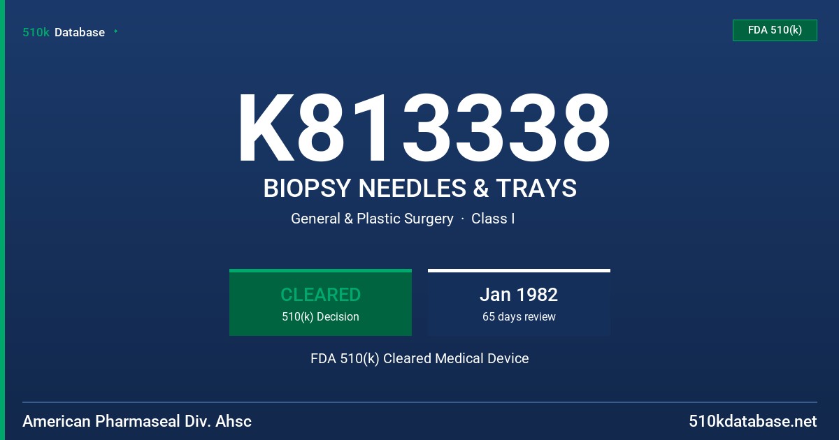 K813338 BIOPSY NEEDLES & TRAYS FDA 510(k) Cleared Medical Device