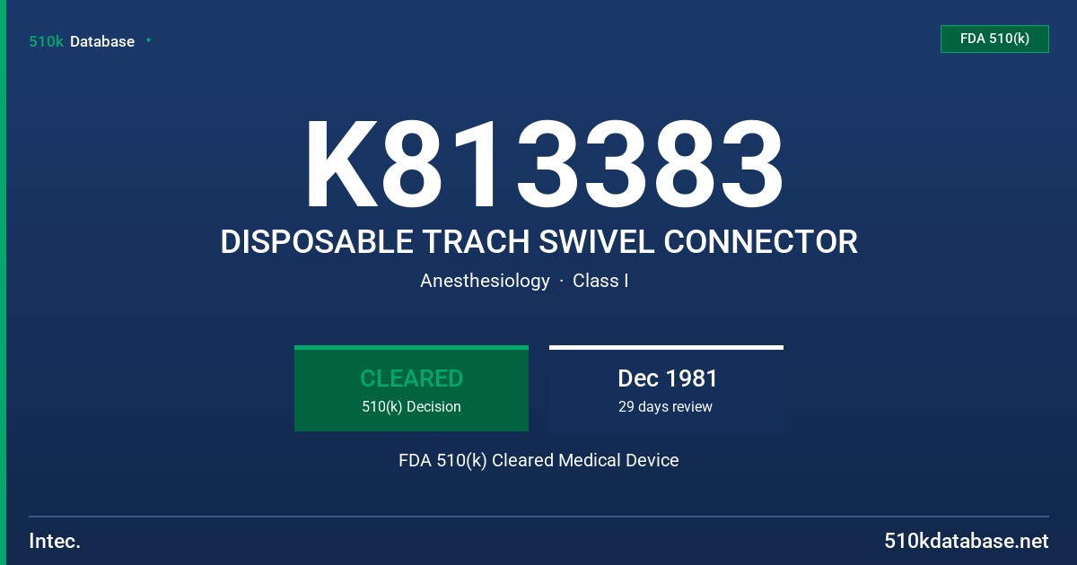 K813383 DISPOSABLE TRACH SWIVEL CONNECTOR FDA 510(k) Cleared Medical Device