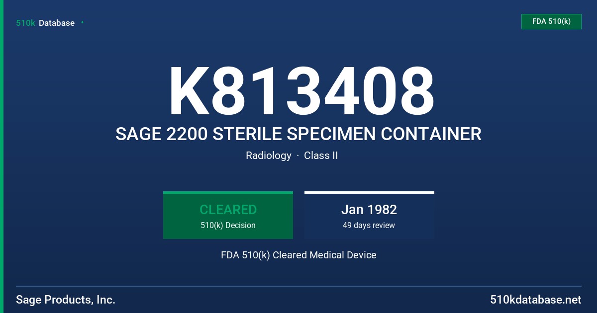 K813408 SAGE 2200 STERILE SPECIMEN CONTAINER FDA 510(k) Cleared Medical Device