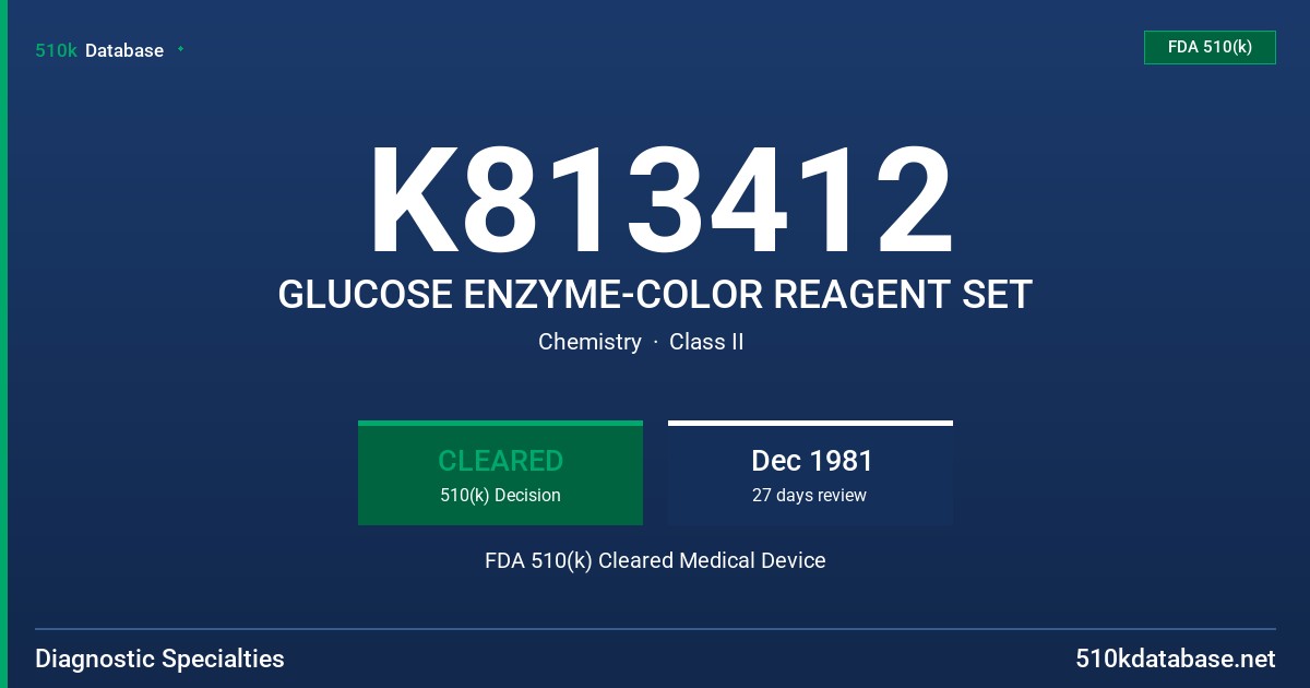 K813412 GLUCOSE ENZYME-COLOR REAGENT SET FDA 510(k) Cleared Medical Device