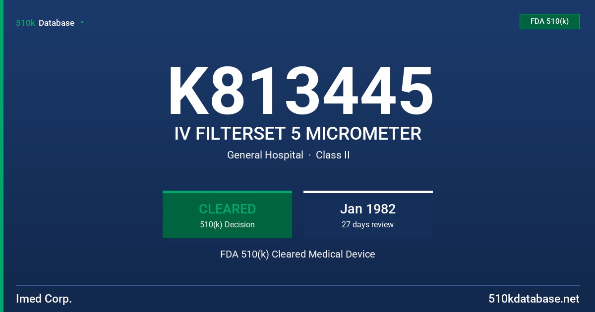 K813445 IV FILTERSET 5 MICROMETER FDA 510(k) Cleared Medical Device