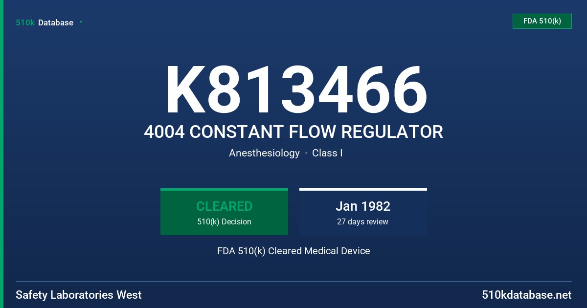 K813466 4004 CONSTANT FLOW REGULATOR FDA 510(k) Cleared Medical Device