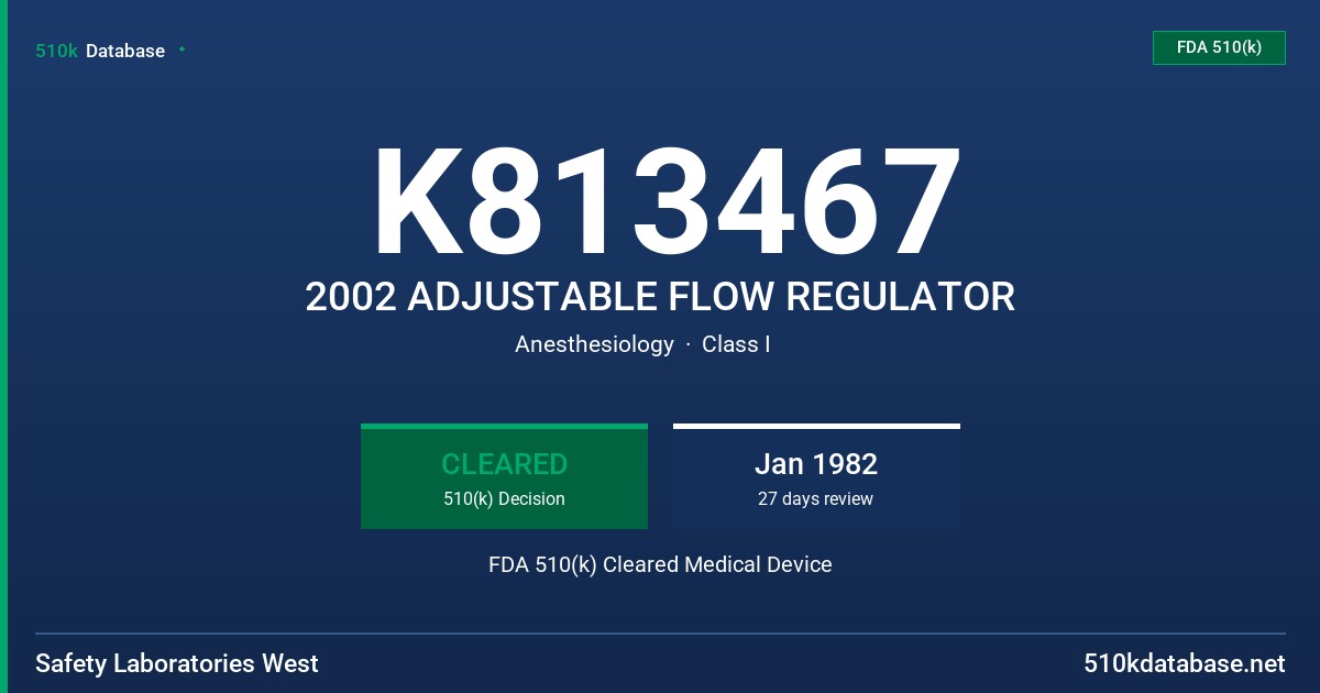 K813467 2002 ADJUSTABLE FLOW REGULATOR FDA 510(k) Cleared Medical Device