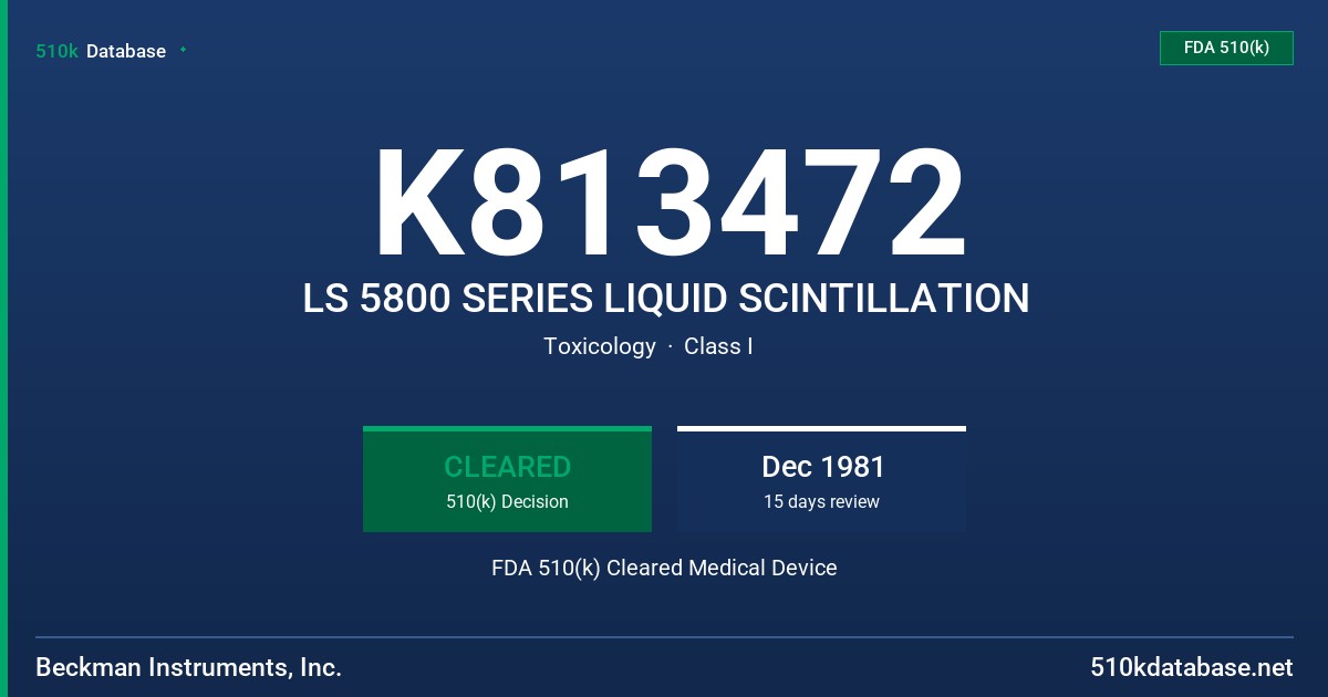 K813472 LS 5800 SERIES LIQUID SCINTILLATION FDA 510(k) Cleared Medical Device