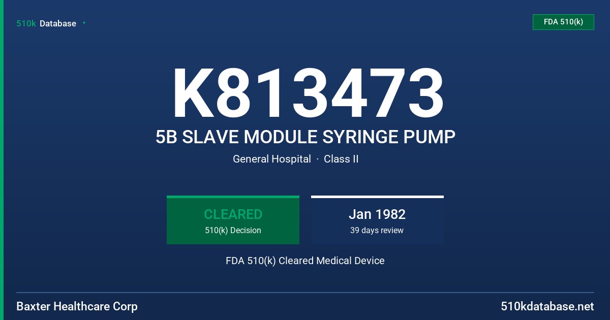 K813473 5B SLAVE MODULE SYRINGE PUMP FDA 510(k) Cleared Medical Device
