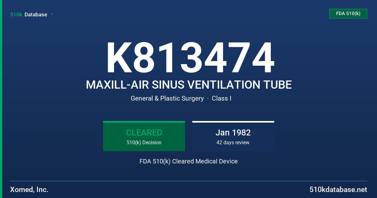 K813474 MAXILL-AIR SINUS VENTILATION TUBE FDA 510(k) Cleared Medical Device