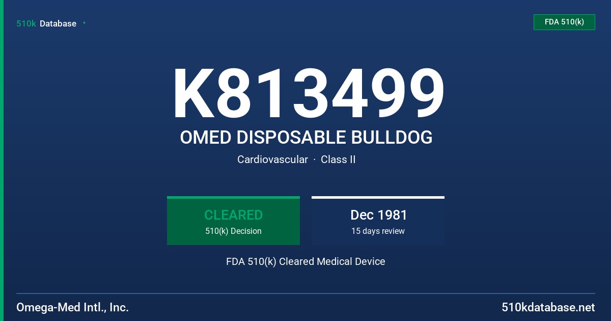 K813499 OMED DISPOSABLE BULLDOG FDA 510(k) Cleared Medical Device
